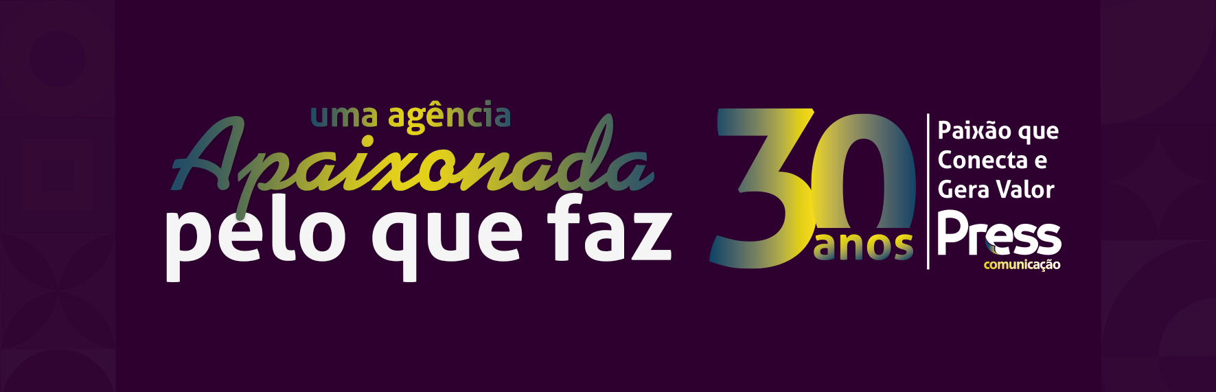 Uma agência apaixonada pelo que faz - Press 30 anos